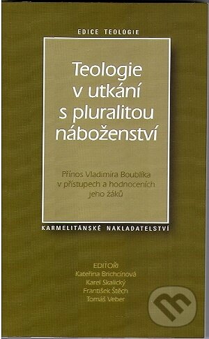 Kniha: Teologie v utkání s pluralitou náboženství (Karmelitánské nakladatelství). Karmelitánské nakladatelství, 2010 Kniha: Teologie v utkání s pluralitou náboženství (Karmelitánské nakladatelství). Karmelitánské nakladatelství, 2010