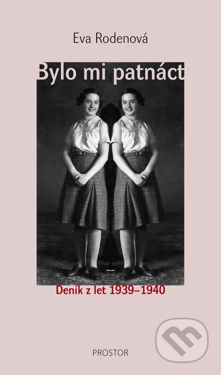 Kniha: Bylo mi patnáct (Eva Rodenová). Prostor, 2010 Kniha: Bylo mi patnáct (Eva Rodenová). Prostor, 2010