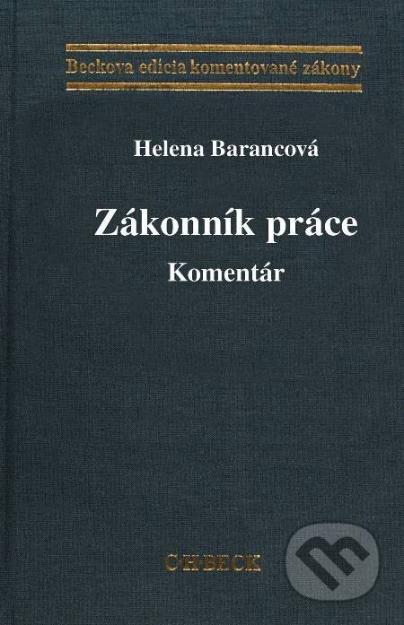 Kniha: Zákonník práce (Helena Barancová). C. H. Beck, 2010 Kniha: Zákonník práce (Helena Barancová). C. H. Beck, 2010