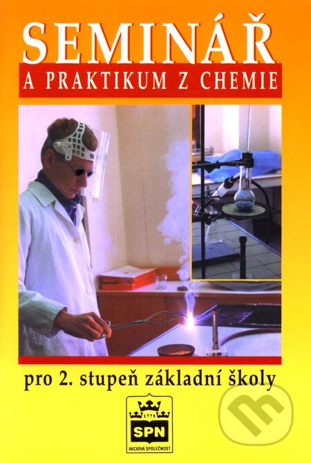 Kniha: Seminář a praktikum z chemie (SPN - pedagogické nakladatelství). SPN - pedagogické nakladatelství, 2003 Kniha: Seminář a praktikum z chemie (SPN - pedagogické nakladatelství). SPN - pedagogické nakladatelství, 2003