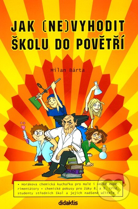 Kniha: Jak (ne)vyhodit školu do povětří (Milan Bárta). Didaktis CZ, 2004 Kniha: Jak (ne)vyhodit školu do povětří (Milan Bárta). Didaktis CZ, 2004