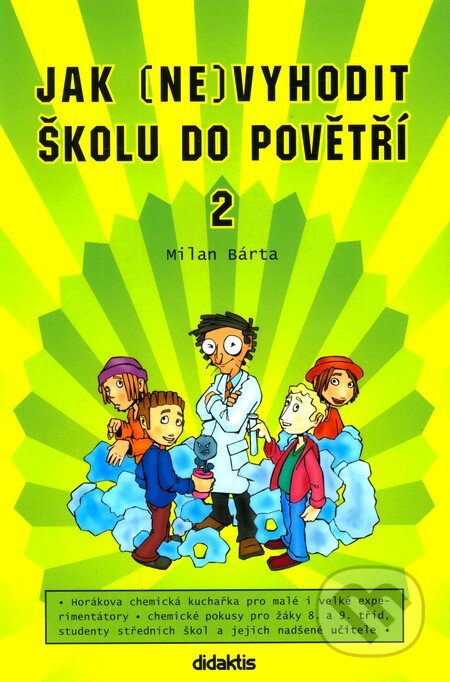 Kniha: Jak (ne)vyhodit školu do povětří 2 (Milan Bárta). Didaktis CZ, 2005 Kniha: Jak (ne)vyhodit školu do povětří 2 (Milan Bárta). Didaktis CZ, 2005