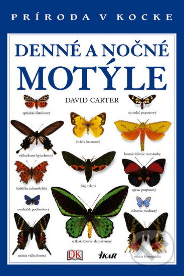 Kniha: Príroda v kocke - Denné a nočné motýle (David Carter). Ikar, 2006 Kniha: Príroda v kocke - Denné a nočné motýle (David Carter). Ikar, 2006