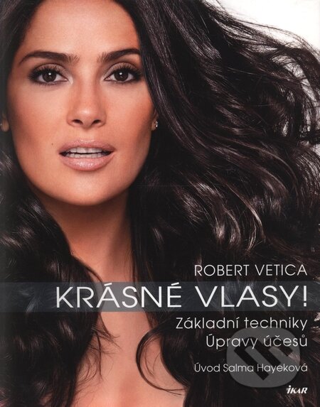Kniha: Krásné vlasy! (Robert Vetica). Ikar CZ, 2010 Kniha: Krásné vlasy! (Robert Vetica). Ikar CZ, 2010