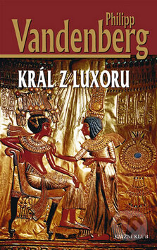 Kniha: Král z Luxoru (Philipp Vandenberg). Knižní klub, 2010 Kniha: Král z Luxoru (Philipp Vandenberg). Knižní klub, 2010