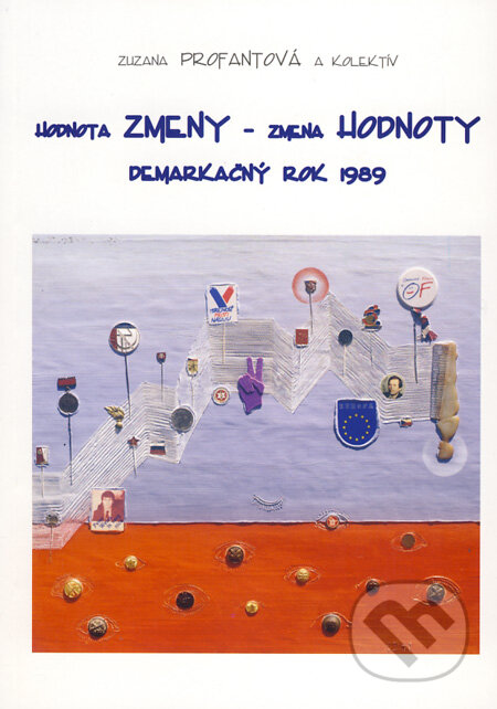 Kniha: Hodnota zmeny - zmena hodnoty (Zuzana Profantová a kolektív). Ústav etnológie SAV, Národopisná spoločnosť Slovenska, 2009 Kniha: Hodnota zmeny - zmena hodnoty (Zuzana Profantová a kolektív). Ústav etnológie SAV, Národopisná spoločnosť Slovenska, 2009