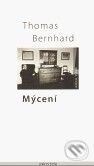 Kniha: Mýcení (Thomas Bernhard). Prostor, 2009 Kniha: Mýcení (Thomas Bernhard). Prostor, 2009
