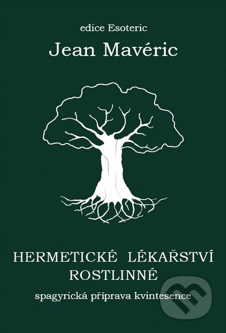 Kniha: Hermetické lékařství rostlinné (Jean Mavéric). OLDM, 2010 Kniha: Hermetické lékařství rostlinné (Jean Mavéric). OLDM, 2010