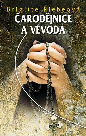 Kniha: Čarodějnice a vévoda (Brigitte Riebeová). Knižní klub, 2010 Kniha: Čarodějnice a vévoda (Brigitte Riebeová). Knižní klub, 2010