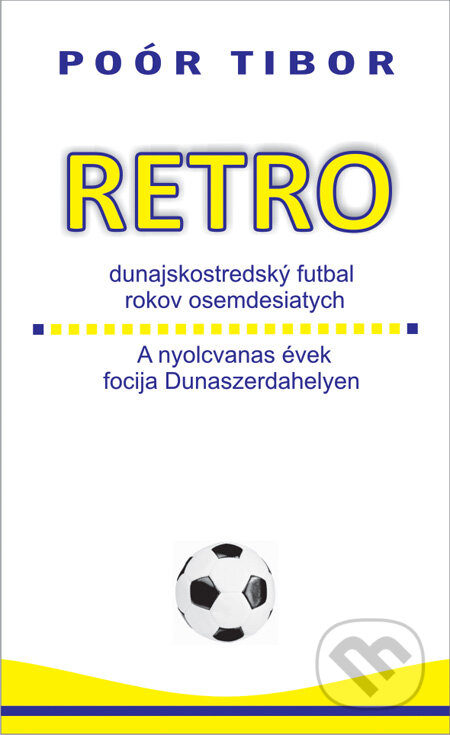 Kniha: Retro - dunajskostredský futbal rokov osemdesiatych (Tibor Poór). Tibor Poór, 2009 Kniha: Retro - dunajskostredský futbal rokov osemdesiatych (Tibor Poór). Tibor Poór, 2009
