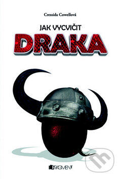 Kniha: Jak vycvičit draka (Cressida Cowell). Nakladatelství Fragment, 2010 Kniha: Jak vycvičit draka (Cressida Cowell). Nakladatelství Fragment, 2010