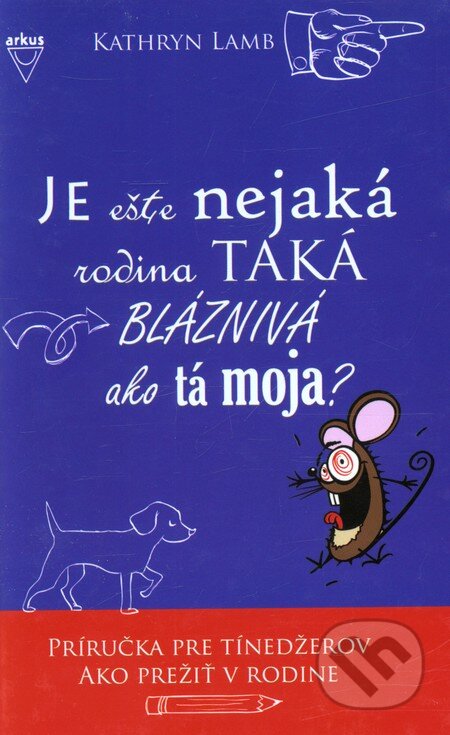 Kniha: Je ešte nejaká rodina taká blaznivá ako tá moja? (Kathryn Lamb). Arkus, 2010 Kniha: Je ešte nejaká rodina taká blaznivá ako tá moja? (Kathryn Lamb). Arkus, 2010