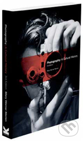Kniha: Photography: A Cultural History (Mary Warner Marien). Laurence King Publishing, 2010 Kniha: Photography: A Cultural History (Mary Warner Marien). Laurence King Publishing, 2010