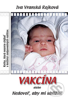Kniha: Vakcína (Ivana Vranská Rojková). Vydavateľstvo Spolku slovenských spisovateľov, 2010 Kniha: Vakcína (Ivana Vranská Rojková). Vydavateľstvo Spolku slovenských spisovateľov, 2010