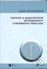 Kniha: Textové a mimotextové determinanty literárneho prekladu (Oľga Kovačičová). VEDA, 2010 Kniha: Textové a mimotextové determinanty literárneho prekladu (Oľga Kovačičová). VEDA, 2010