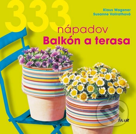 Kniha: 333 nápadov pre balkón a záhradu (Klaus Wagener a Susanne Vollrathová). Ikar, 2010 Kniha: 333 nápadov pre balkón a záhradu (Klaus Wagener a Susanne Vollrathová). Ikar, 2010