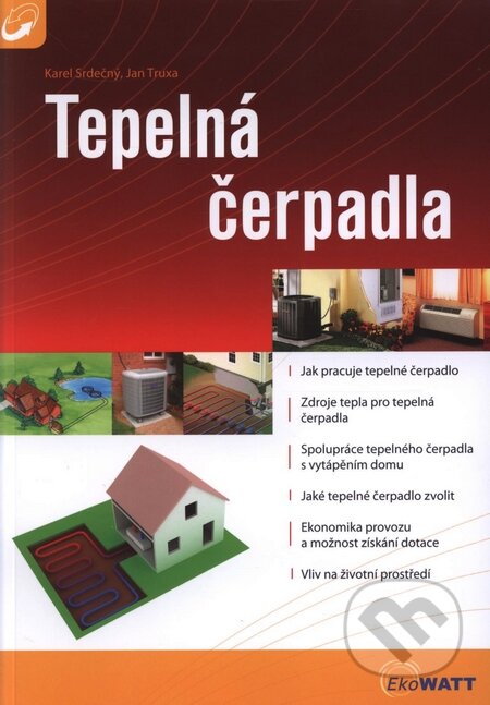 Kniha: Tepelná čerpadla (Jan Truxa a Karel Srdečný). EkoWATT, 2009 Kniha: Tepelná čerpadla (Jan Truxa a Karel Srdečný). EkoWATT, 2009