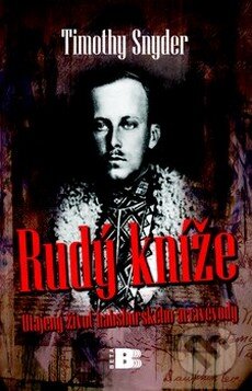Kniha: Rudý kníže (Timothy Snyder). BETA - Dobrovský, 2010 Kniha: Rudý kníže (Timothy Snyder). BETA - Dobrovský, 2010