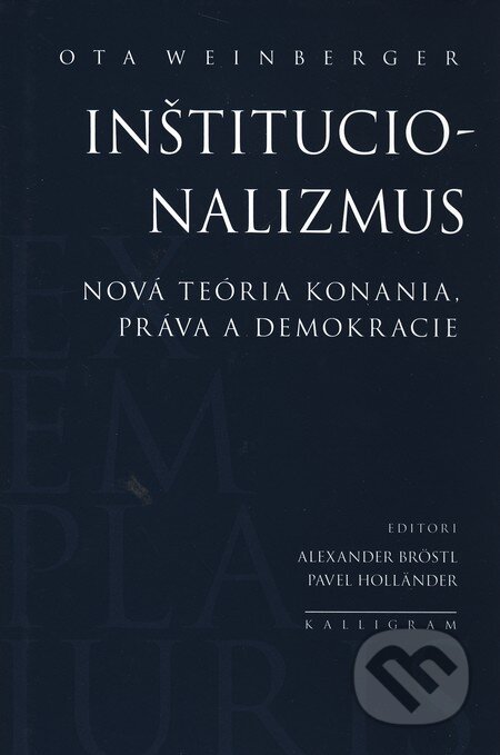 Kniha: Inštitucionalizmus (Ota Weinberger). Kalligram, 2010 Kniha: Inštitucionalizmus (Ota Weinberger). Kalligram, 2010