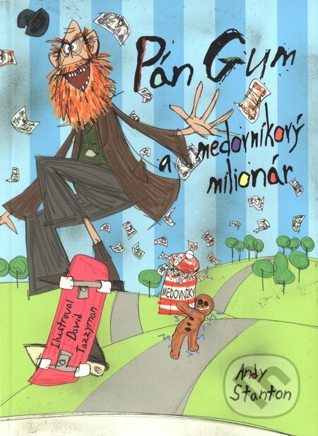 Kniha: Pán Gum a medovníkový milionár (Andy Stanton). Slovart, 2010 Kniha: Pán Gum a medovníkový milionár (Andy Stanton). Slovart, 2010