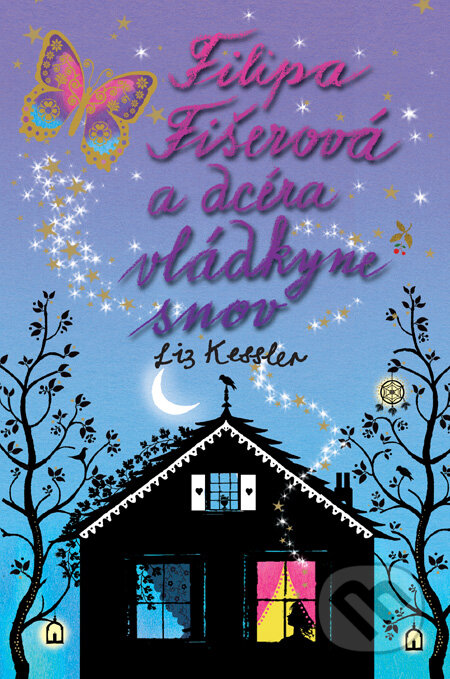 Kniha: Filipa Fišerová a dcéra vládkyne snov (Lizz Kessler). Slovart, 2010 Kniha: Filipa Fišerová a dcéra vládkyne snov (Lizz Kessler). Slovart, 2010