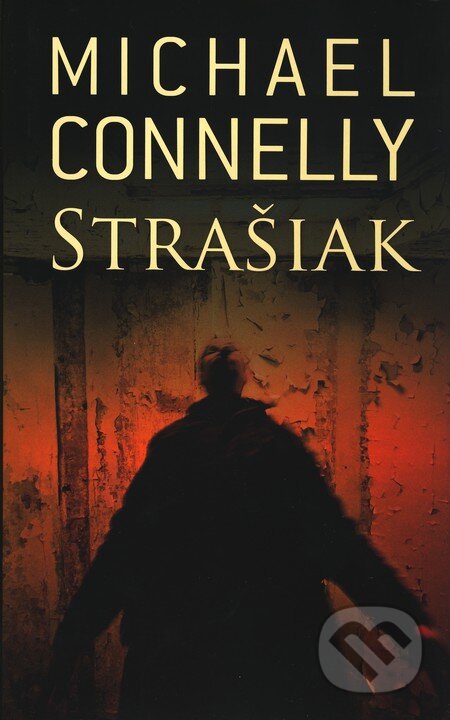 Kniha: Strašiak (Michael Connelly). Slovart, 2010 Kniha: Strašiak (Michael Connelly). Slovart, 2010