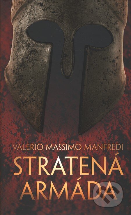 Kniha: Stratená armáda (Valerio Massimo Manfredi). Slovart, 2010 Kniha: Stratená armáda (Valerio Massimo Manfredi). Slovart, 2010