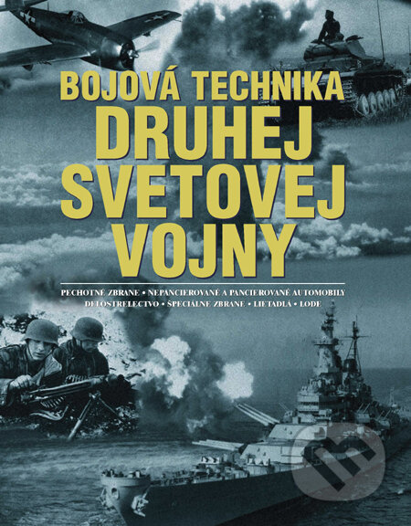 Kniha: Bojová technika druhej svetovej vojny (Alexander Lüdeke). Slovart, 2010 Kniha: Bojová technika druhej svetovej vojny (Alexander Lüdeke). Slovart, 2010