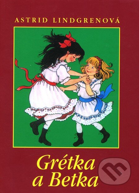 Kniha: Grétka a Betka (Astrid Lindgren). Slovart, 2010 Kniha: Grétka a Betka (Astrid Lindgren). Slovart, 2010