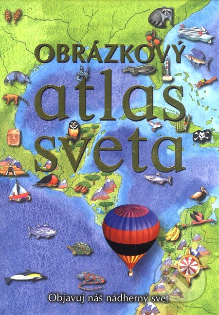 Kniha: Obrázkový atlas sveta (Pamela Beasant). Slovart, 2010 Kniha: Obrázkový atlas sveta (Pamela Beasant). Slovart, 2010