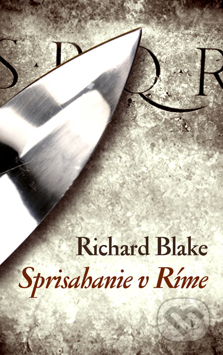 Kniha: Sprisahanie v Ríme (Richard Blake). Slovart, 2010 Kniha: Sprisahanie v Ríme (Richard Blake). Slovart, 2010