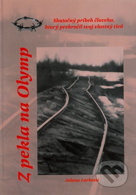Kniha: Z pekla na Olymp (Jolana Lacková). Jolana Lacková, 2009 Kniha: Z pekla na Olymp (Jolana Lacková). Jolana Lacková, 2009