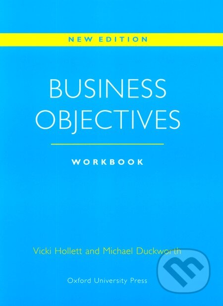 Kniha: Business Objectives - Workbook (Michael Duckworth a Vicki Hollett). Oxford University Press, 1996 Kniha: Business Objectives - Workbook (Michael Duckworth a Vicki Hollett). Oxford University Press, 1996