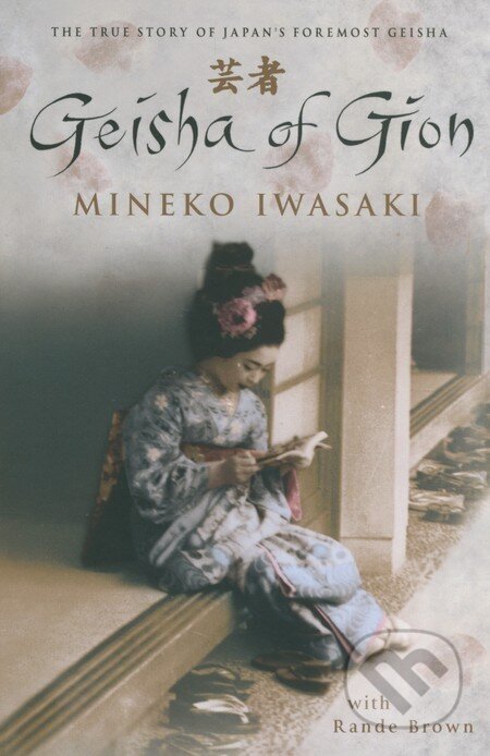 Kniha: Geisha of Gion (Mineko Iwasaki a Rande Brown). Pocket Books, 2003 Kniha: Geisha of Gion (Mineko Iwasaki a Rande Brown). Pocket Books, 2003