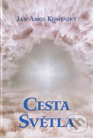 Kniha: Cesta světla (Jan Amos Komenský). Almi, 2009 Kniha: Cesta světla (Jan Amos Komenský). Almi, 2009