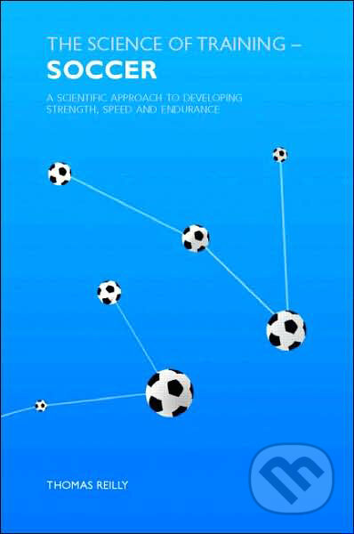 Kniha: The Science of Training - Soccer (Thomas Reilly). Taylor & Francis Books, 2007 Kniha: The Science of Training - Soccer (Thomas Reilly). Taylor & Francis Books, 2007