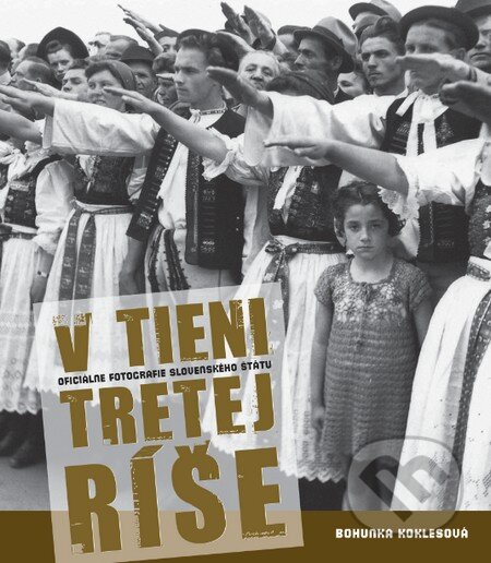 Kniha: V tieni tretej ríše (Bohunka Koklesová). Slovart, 2010 Kniha: V tieni tretej ríše (Bohunka Koklesová). Slovart, 2010