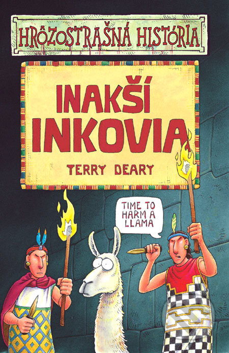 Kniha: Inakší Inkovia (Terry Deary). Slovart, 2010 Kniha: Inakší Inkovia (Terry Deary). Slovart, 2010