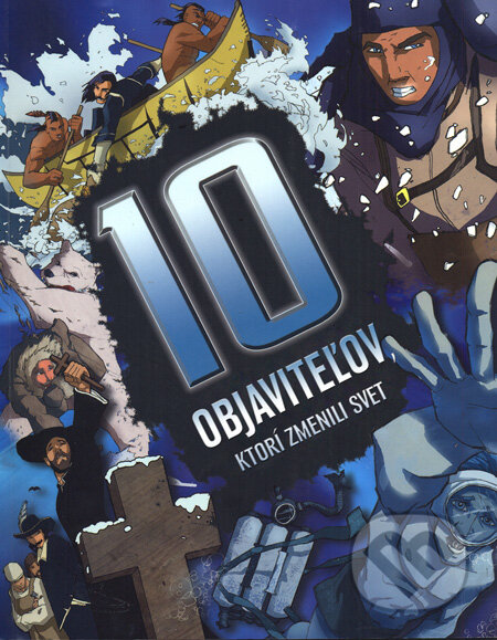 Kniha: 10 objaviteľov, ktorí zmenili svet (Clive Gifford a David Cousens). Slovart, 2010 Kniha: 10 objaviteľov, ktorí zmenili svet (Clive Gifford a David Cousens). Slovart, 2010