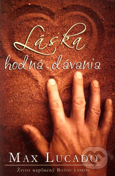 Kniha: Láska hodná dávania (Max Lucado). Kumran, 2010 Kniha: Láska hodná dávania (Max Lucado). Kumran, 2010
