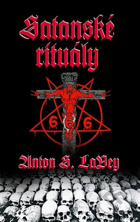 Kniha: Satanské rituály (Anton Szandor LaVey). Baronet, 2010 Kniha: Satanské rituály (Anton Szandor LaVey). Baronet, 2010