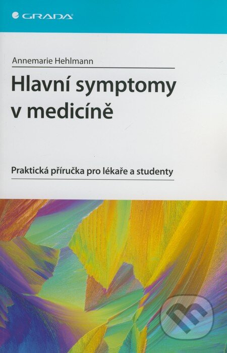 Kniha: Hlavní symptomy v medicíně (Annemarie Hehlmann). Grada, 2010 Kniha: Hlavní symptomy v medicíně (Annemarie Hehlmann). Grada, 2010