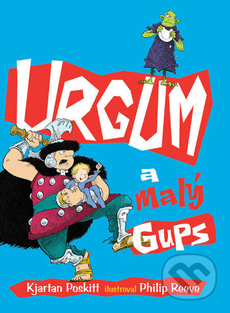 Kniha: Urgum a malý Gups (Kjartan Poskitt). Slovart, 2010 Kniha: Urgum a malý Gups (Kjartan Poskitt). Slovart, 2010