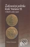 Kniha: Zahraniční politika krále Václava II. (Robert Antonín). Matice moravská, 2009 Kniha: Zahraniční politika krále Václava II. (Robert Antonín). Matice moravská, 2009
