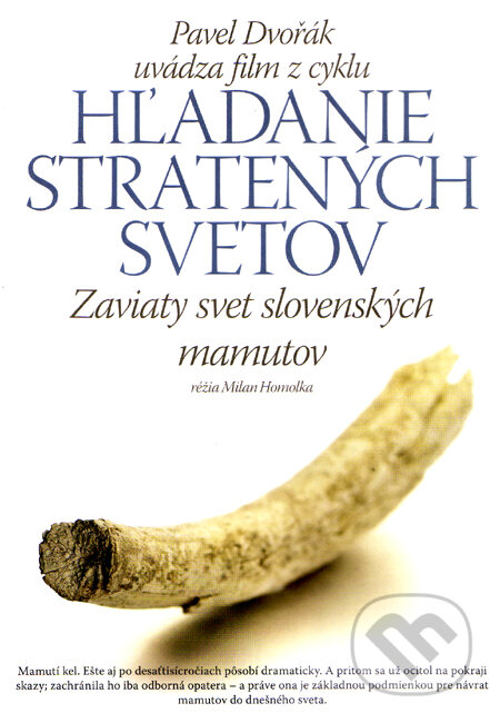 Film: Zaviaty svet slovenských mamutov (5) (Milan Homolka a Pavel Dvořák) (DVD). Rak, 2009 Film: Zaviaty svet slovenských mamutov (5) (Milan Homolka a Pavel Dvořák) (DVD). Rak, 2009
