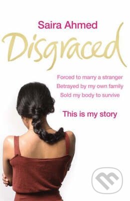 Kniha: Disgraced (Saira Ahmed). Headline Book, 2009 Kniha: Disgraced (Saira Ahmed). Headline Book, 2009