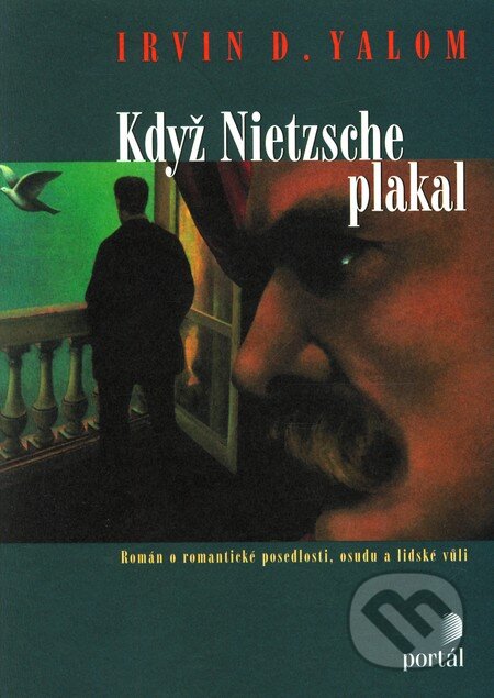 Kniha: Když Nietzsche plakal (Irvin D. Yalom). Portál, 2010 Kniha: Když Nietzsche plakal (Irvin D. Yalom). Portál, 2010