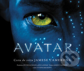 Kniha: Avatar (James Cameron a Lisa Fitzpatrick). CPRESS, 2010 Kniha: Avatar (James Cameron a Lisa Fitzpatrick). CPRESS, 2010