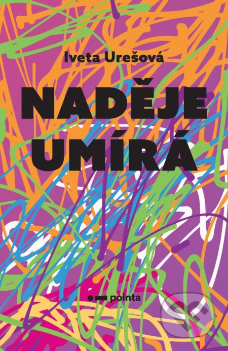 Kniha: Naděje umírá (Iveta Urešová). Pointa, 2020 Kniha: Naděje umírá (Iveta Urešová). Pointa, 2020