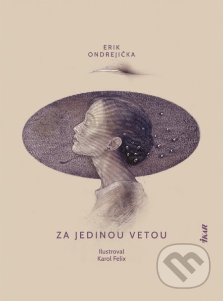 Kniha: Za jedinou vetou (Erik Ondrejička). Ikar, 2020 Kniha: Za jedinou vetou (Erik Ondrejička). Ikar, 2020